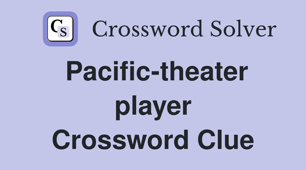 Pacific-theater player Crossword Clue
