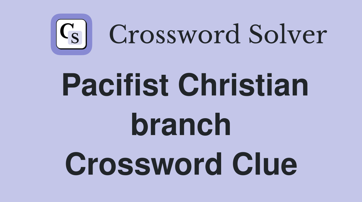 Pacifist Christian branch Crossword Clue