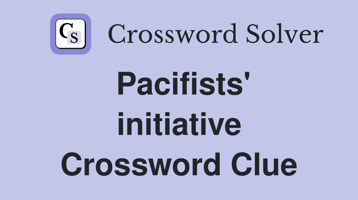 Pacifists' initiative Crossword Clue