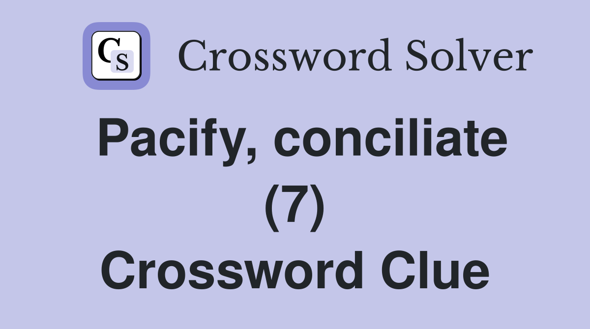 Pacify, conciliate (7) Crossword Clue