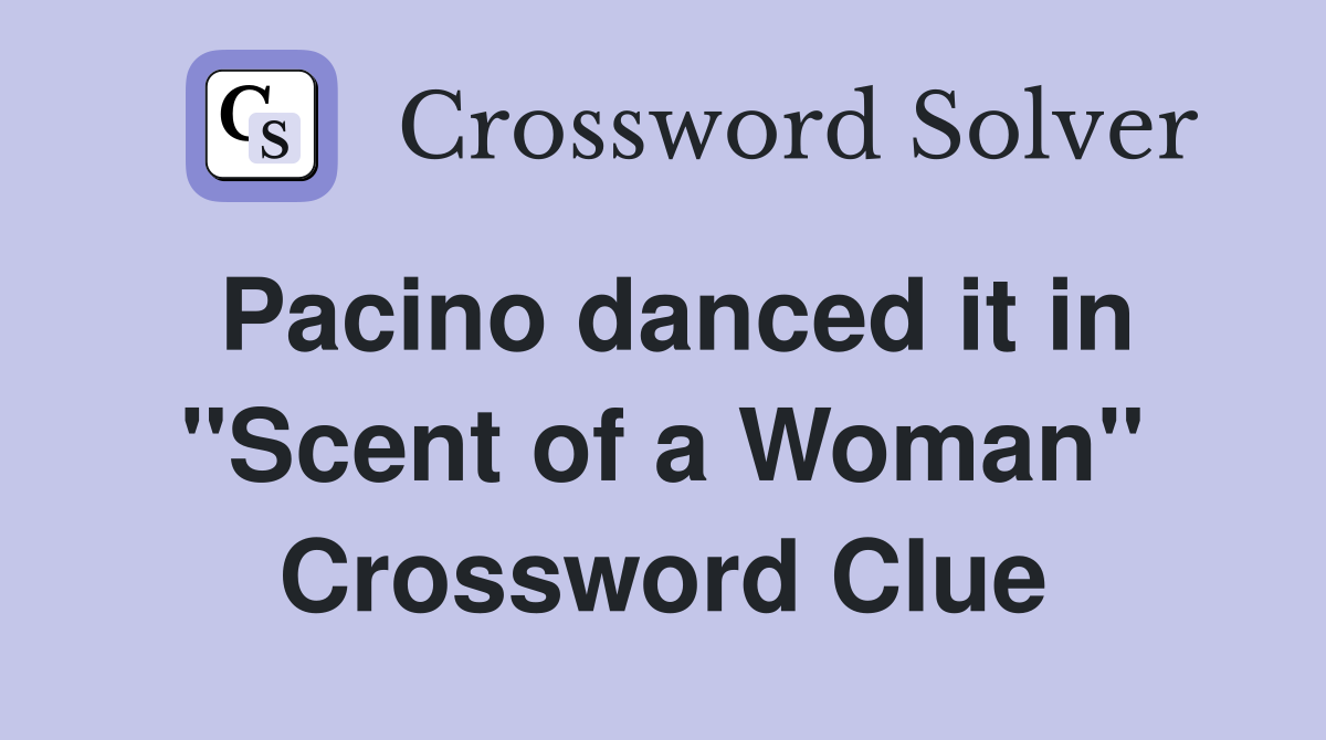 Pacino danced it in "Scent of a Woman" Crossword Clue