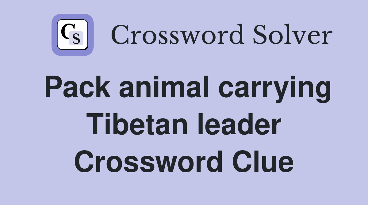 Pack animal carrying Tibetan leader Crossword Clue