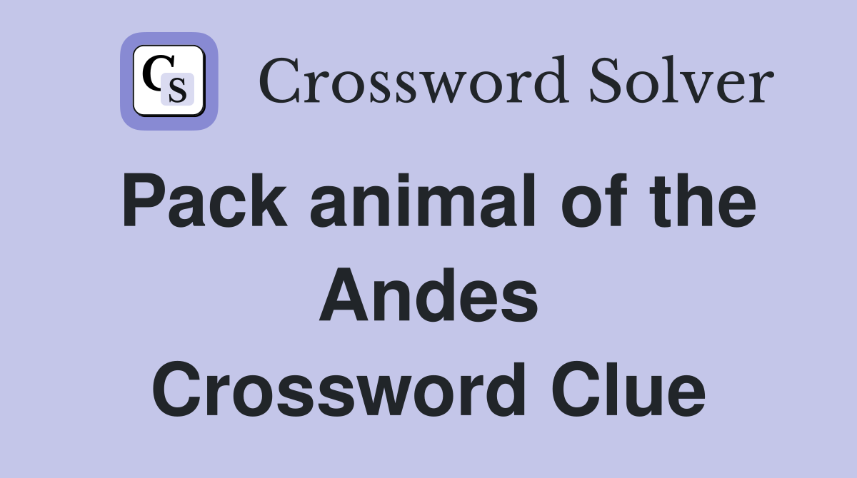 Pack animal of the Andes Crossword Clue
