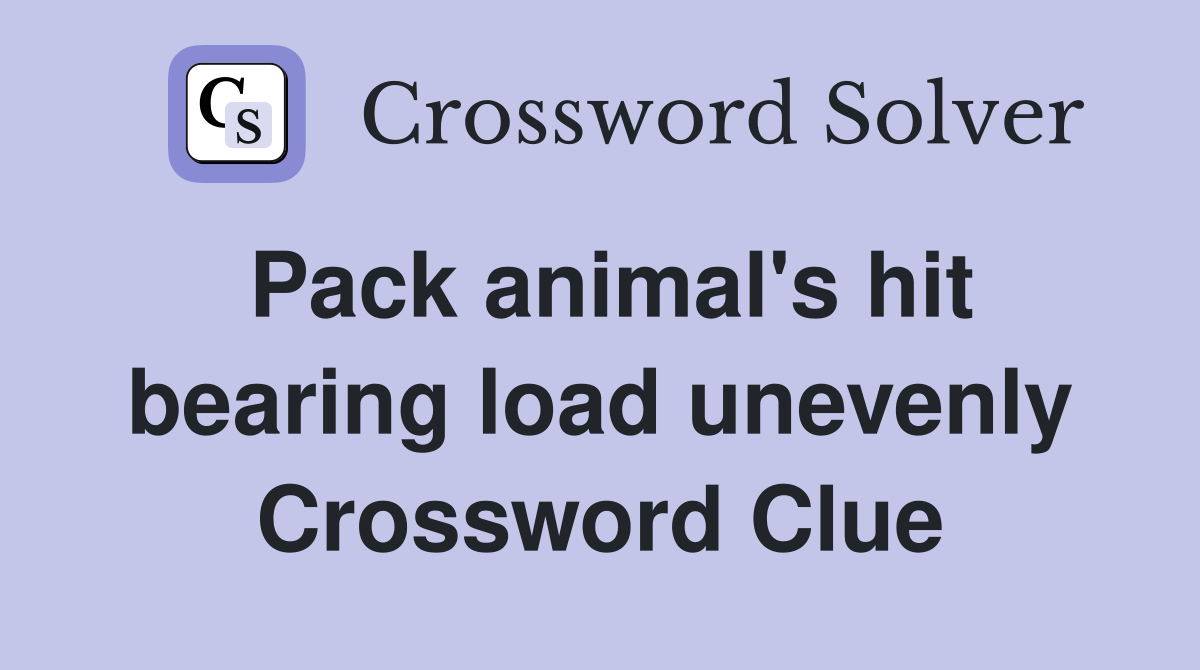 Pack animal's hit bearing load unevenly Crossword Clue