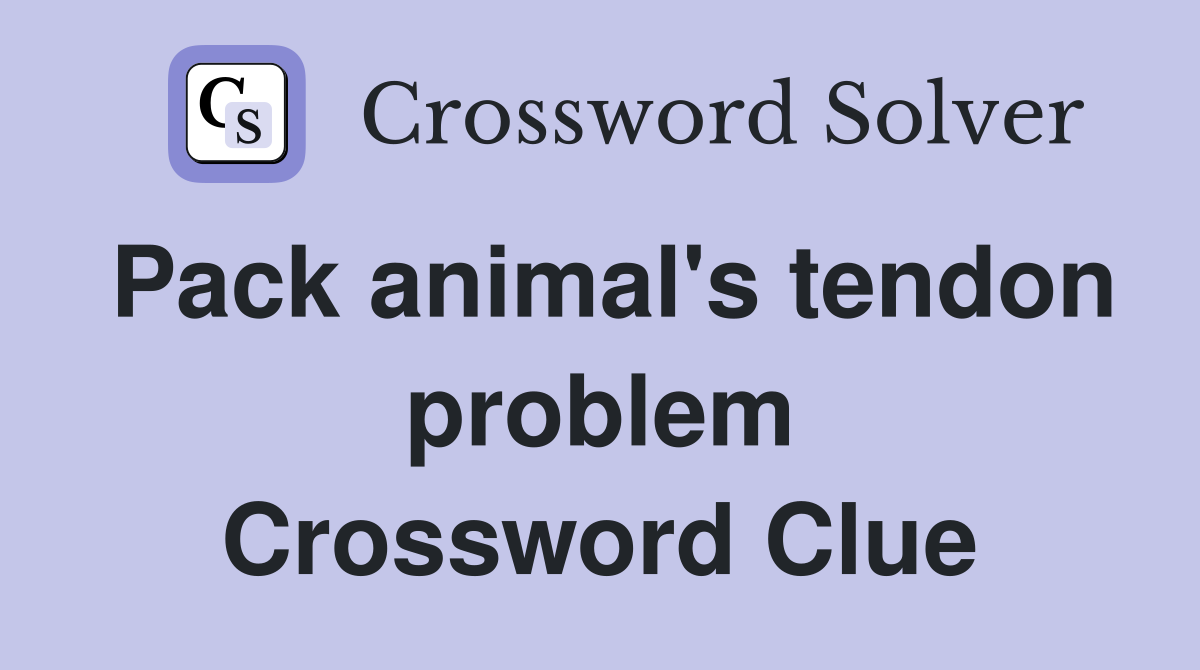 Pack animal's tendon problem Crossword Clue