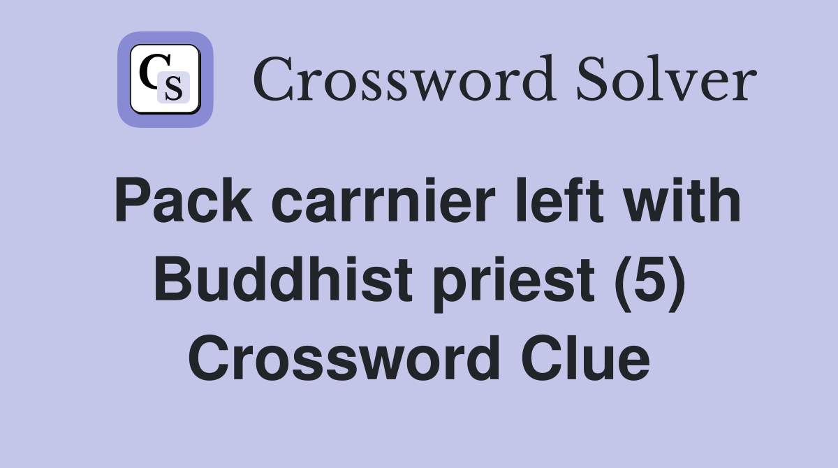 Pack carrnier left with Buddhist priest (5) Crossword Clue