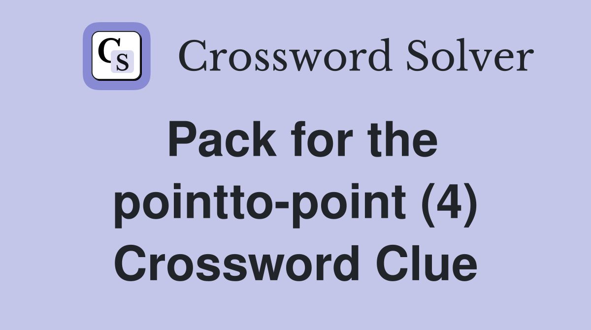 Pack for the pointto-point (4) Crossword Clue