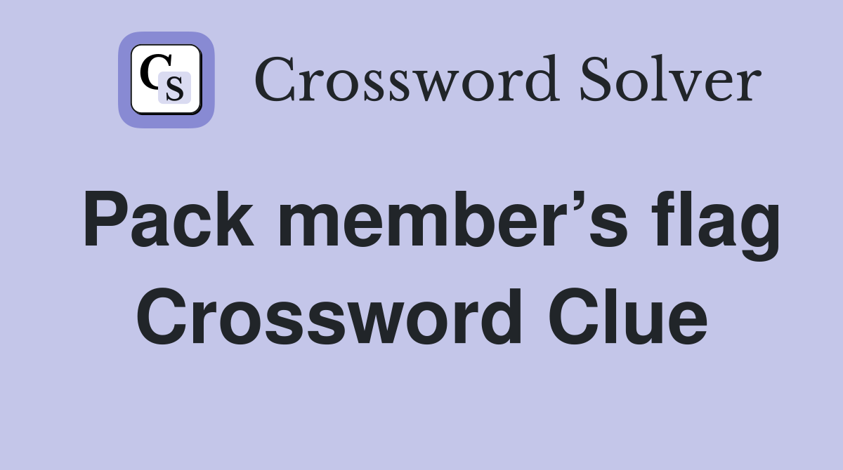 Pack member’s flag Crossword Clue
