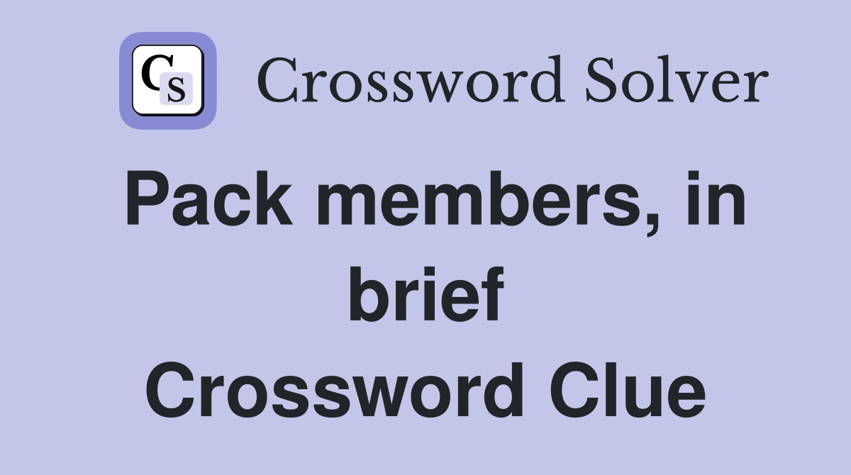 Pack members, in brief Crossword Clue