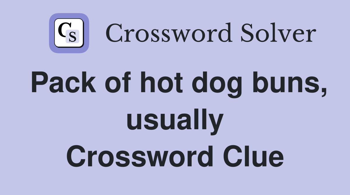 Pack of hot dog buns, usually Crossword Clue
