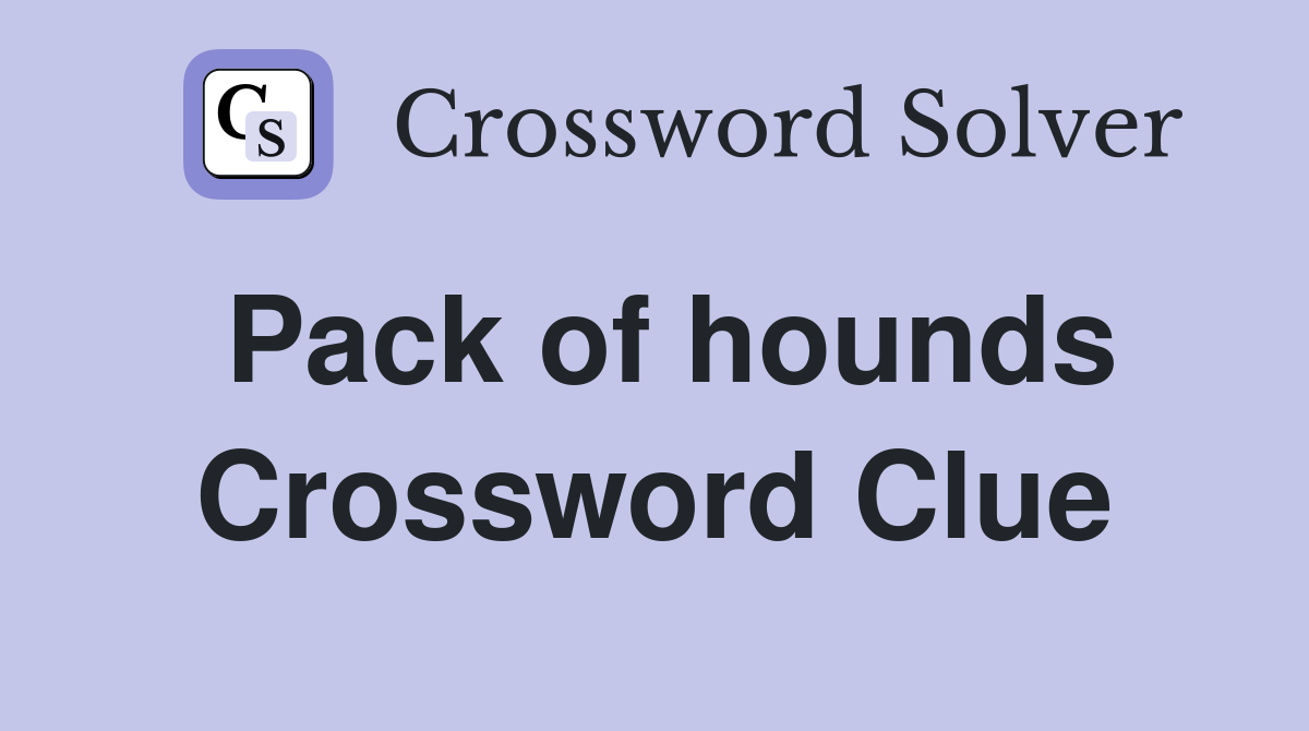 Pack of hounds Crossword Clue