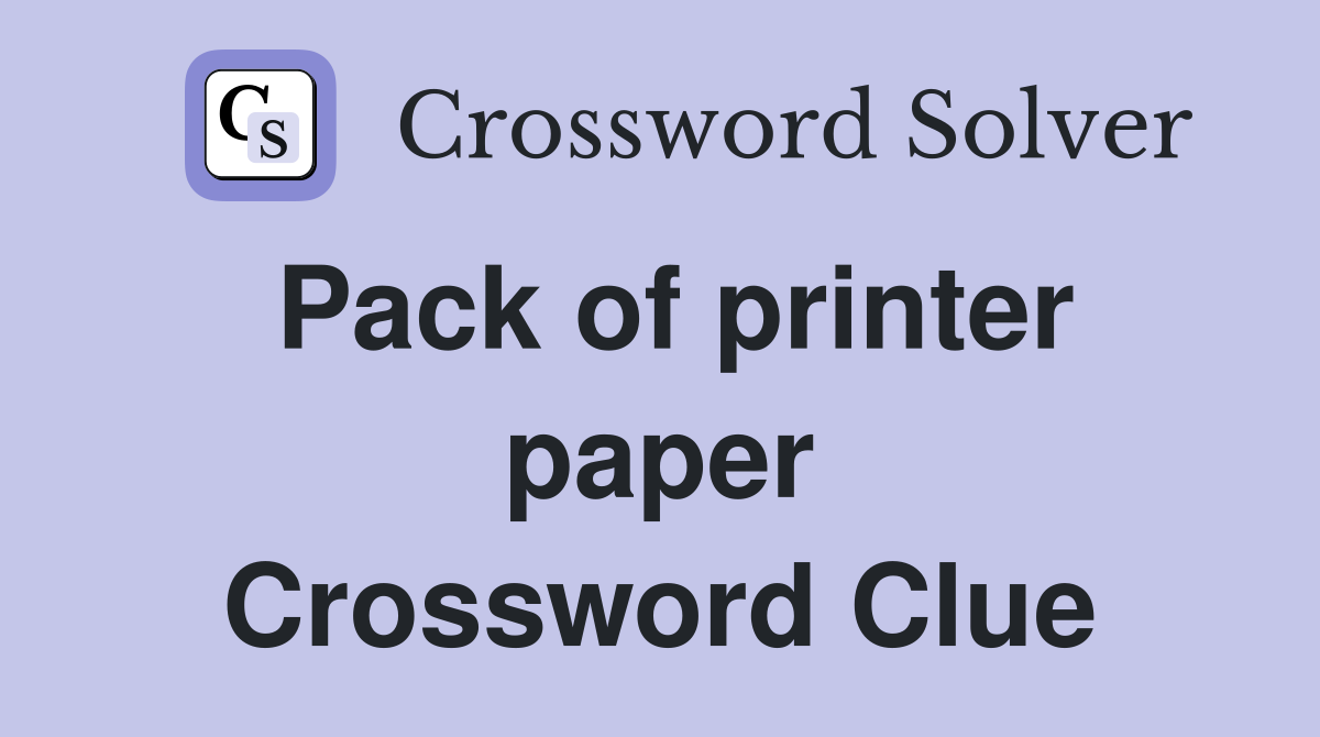 Pack of printer paper Crossword Clue