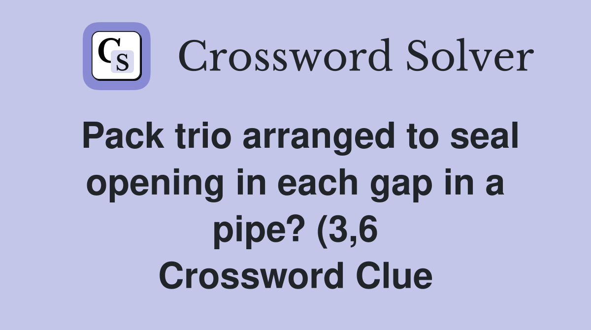 Pack trio arranged to seal opening in each gap in a pipe? (3 6 Pack trio arranged to seal opening in each gap in a pipe? (3 6