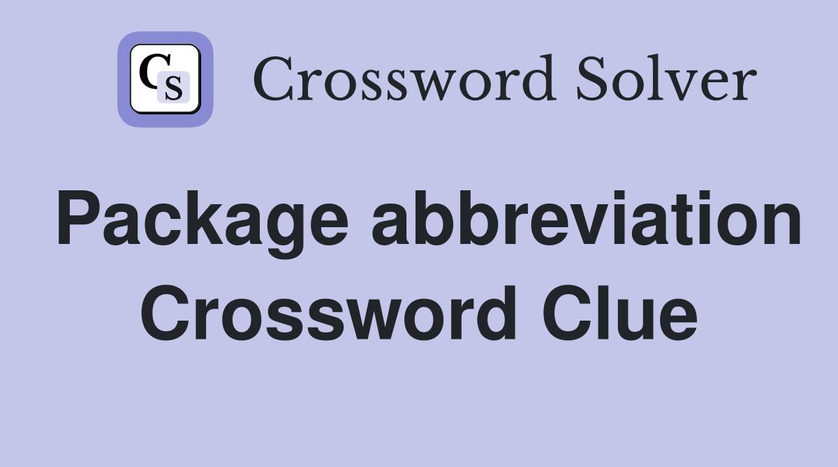 Package abbreviation Crossword Clue