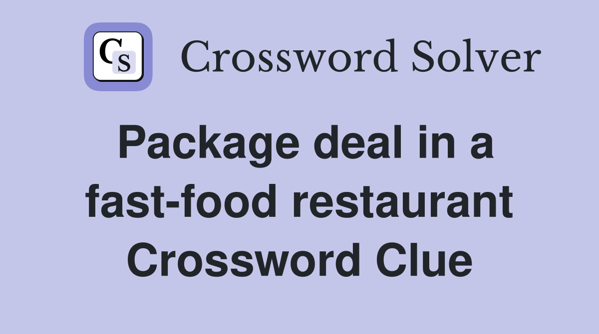 Package deal in a fast-food restaurant Crossword Clue