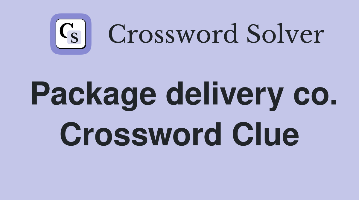 Package delivery co. Crossword Clue