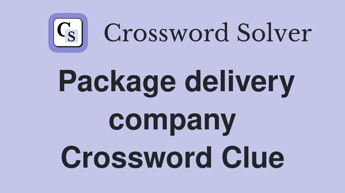 Package delivery company Crossword Clue