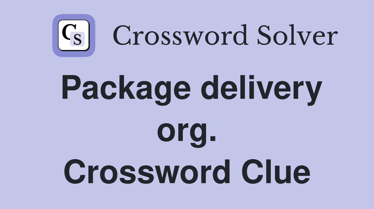 Package delivery org. Crossword Clue