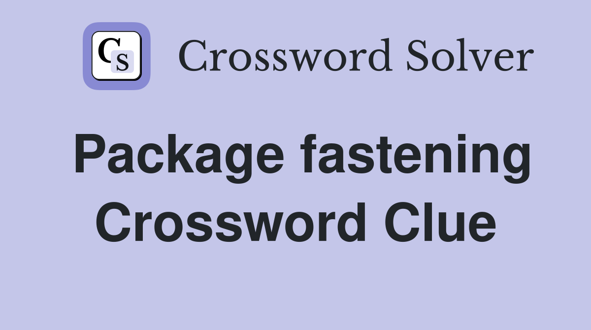 Package fastening Crossword Clue