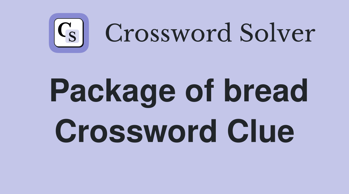 Package of bread Crossword Clue