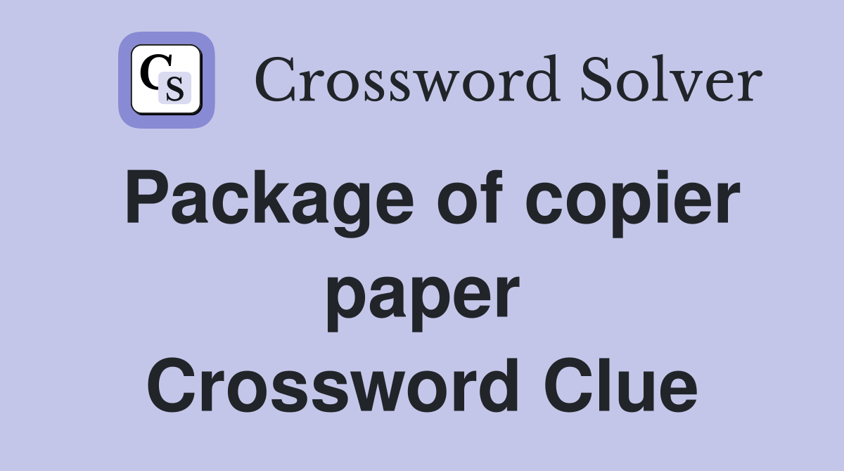 Package of copier paper Crossword Clue