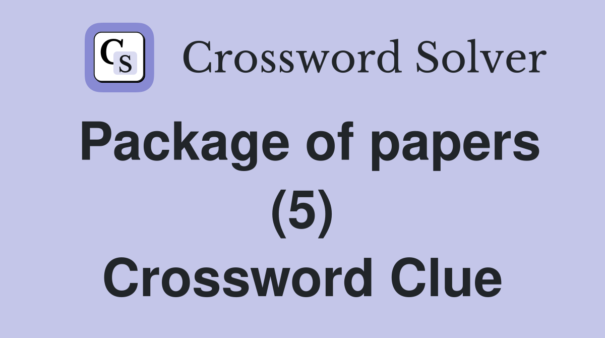 Package of papers (5) Crossword Clue