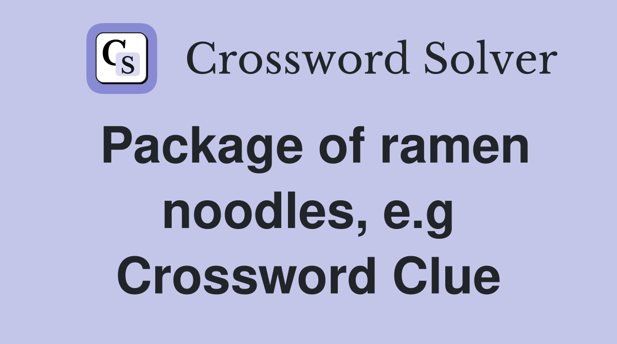 Package of ramen noodles, e.g Crossword Clue
