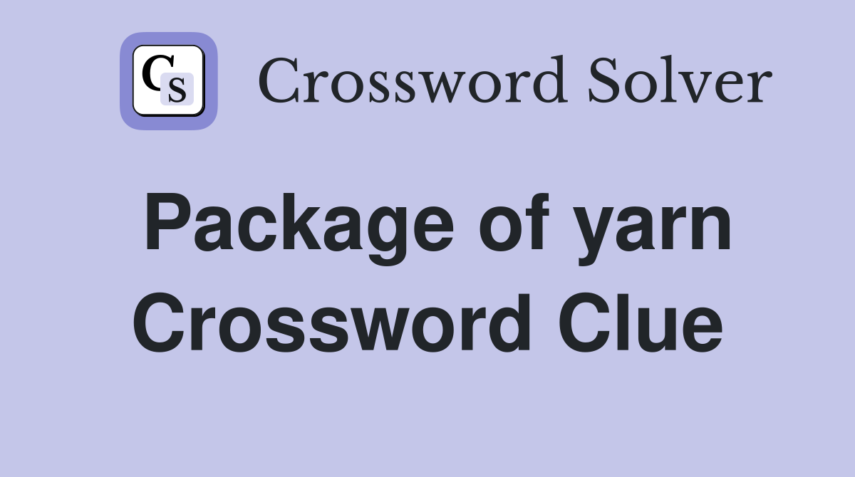 Package of yarn Crossword Clue