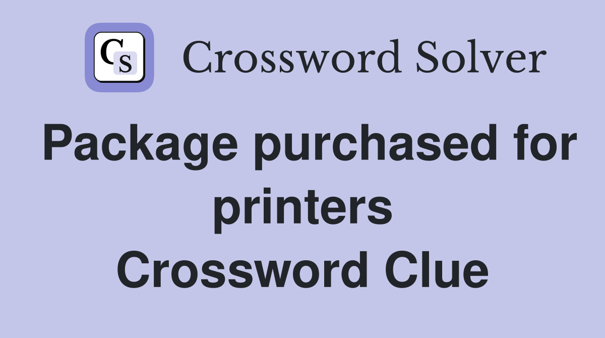 Package purchased for printers Crossword Clue