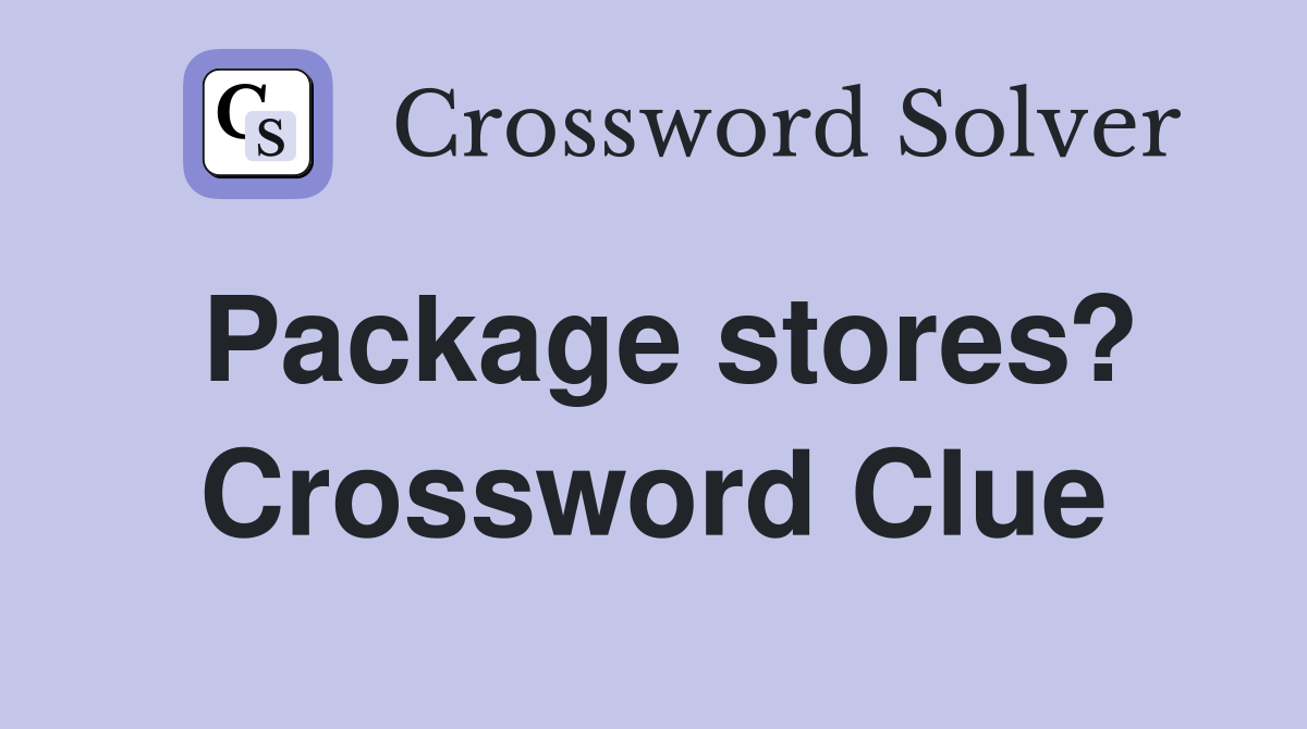 Package stores? Crossword Clue