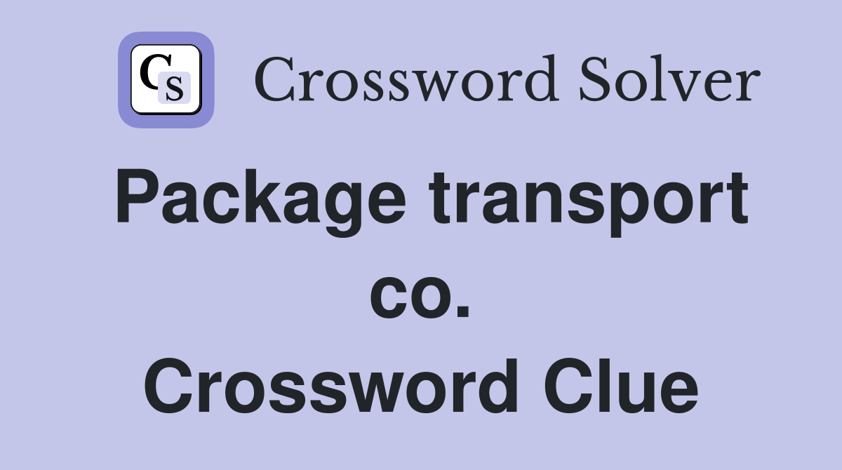 Package transport co. Crossword Clue