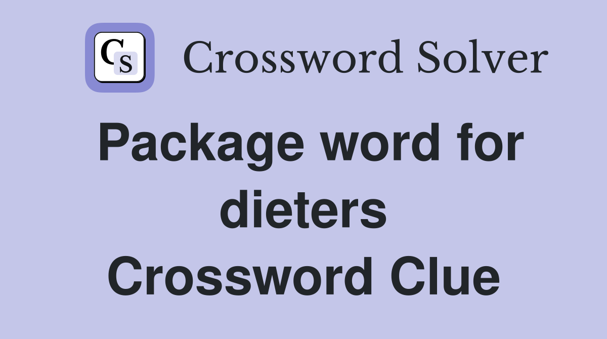 Package word for dieters Crossword Clue