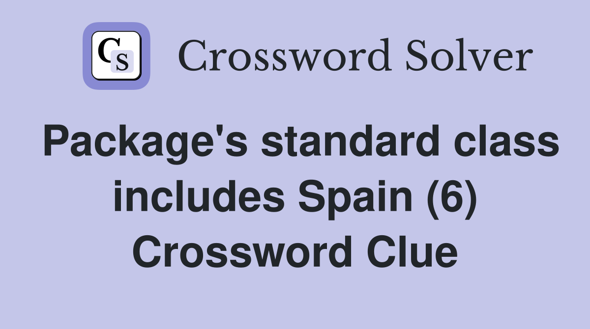 Package's standard class includes Spain (6) Crossword Clue