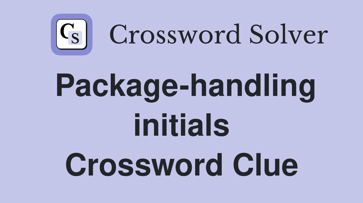 Package-handling initials Crossword Clue