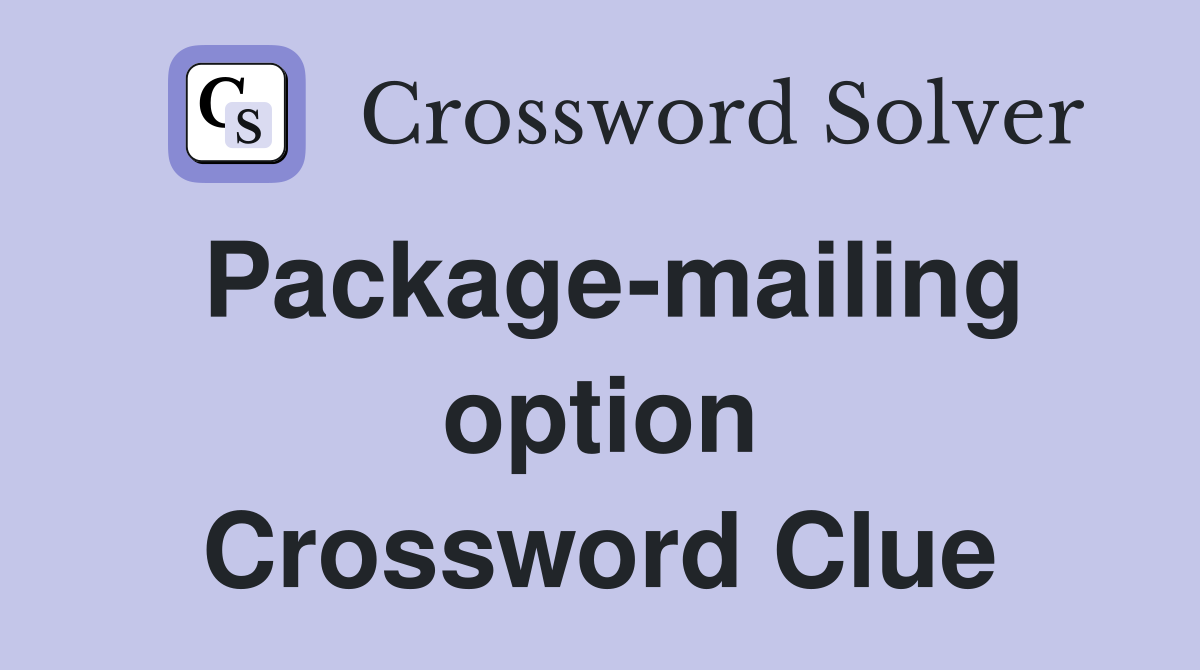 Package-mailing option Crossword Clue