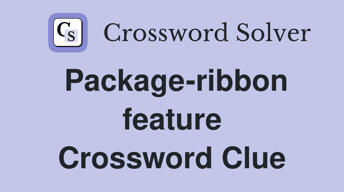 Package-ribbon feature Crossword Clue