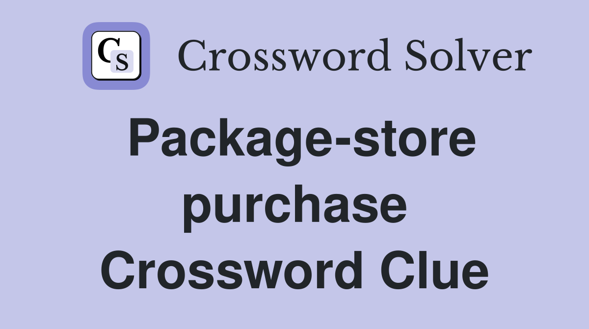 Package-store purchase Crossword Clue