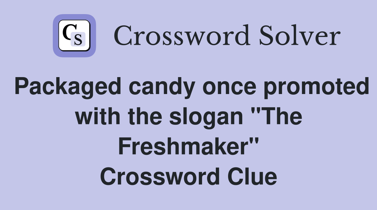 Packaged candy once promoted with the slogan "The Freshmaker" Crossword Clue