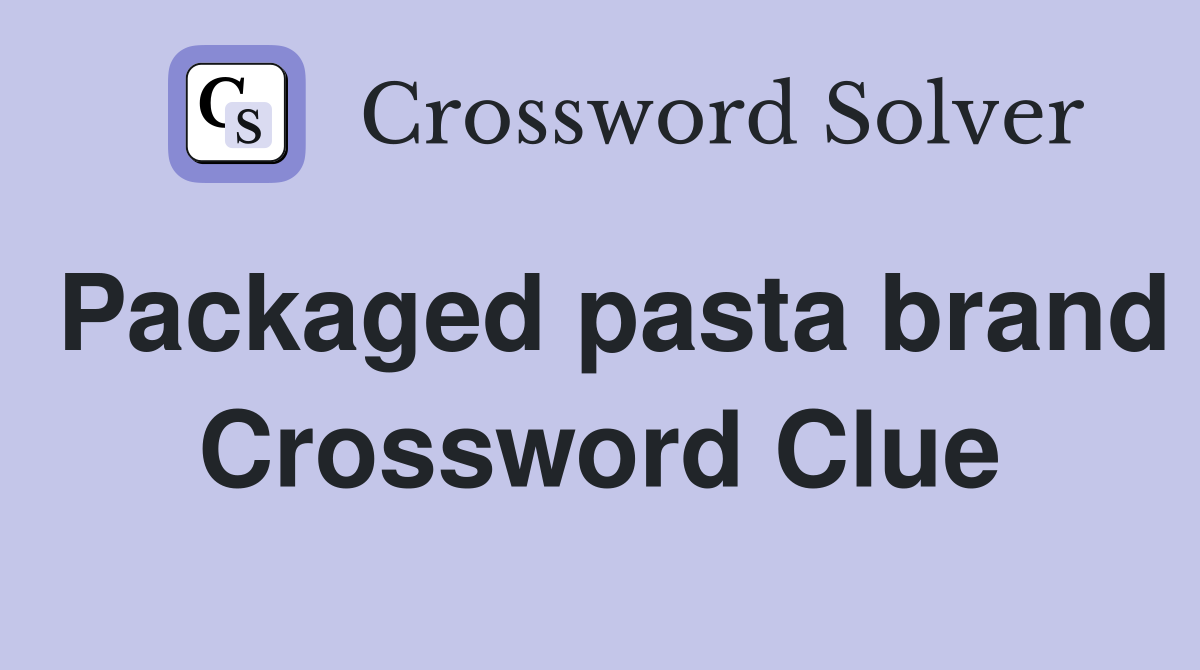 Packaged pasta brand Crossword Clue
