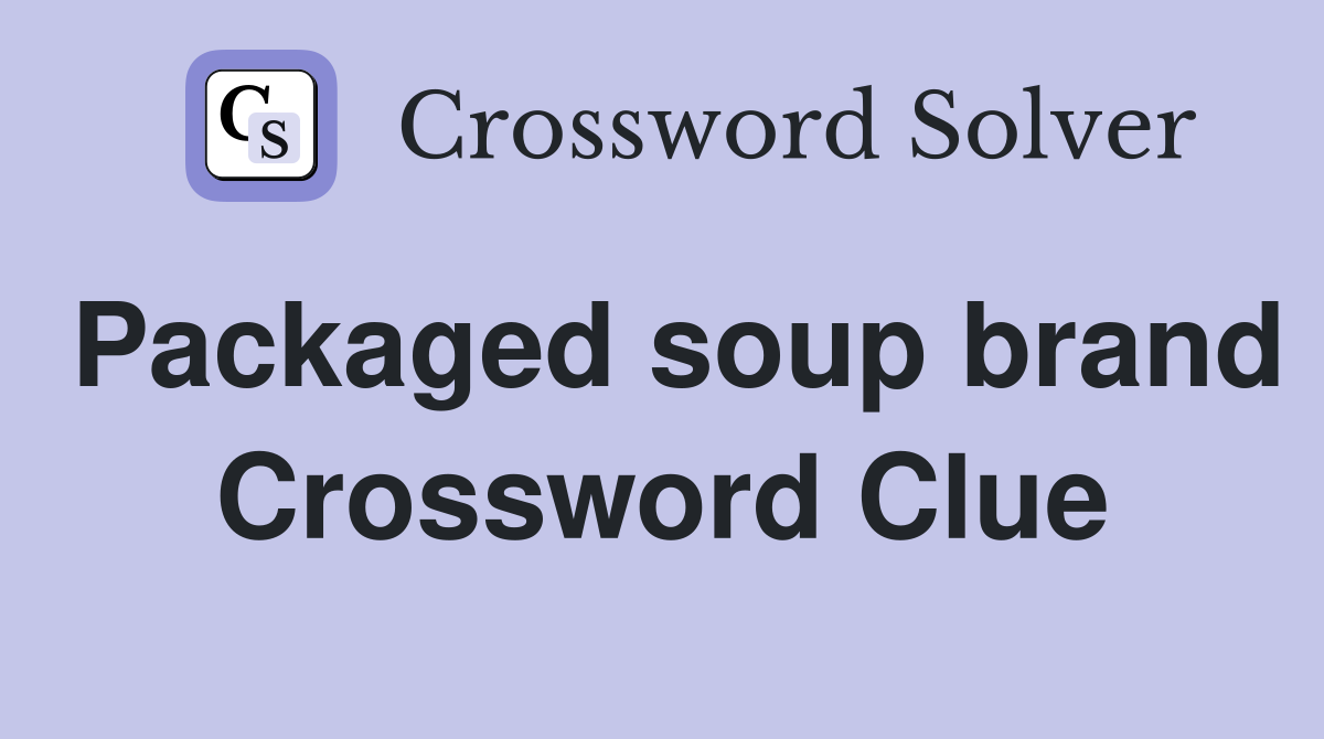 Packaged soup brand Crossword Clue