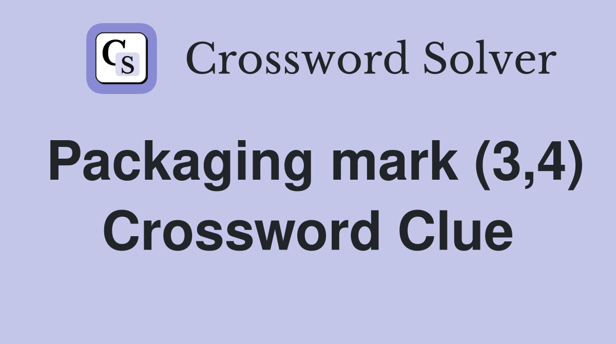 Packaging mark (3,4) Crossword Clue