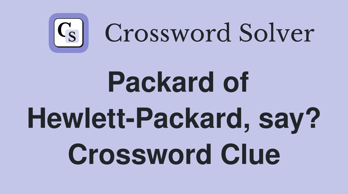Packard of Hewlett-Packard, say? Crossword Clue
