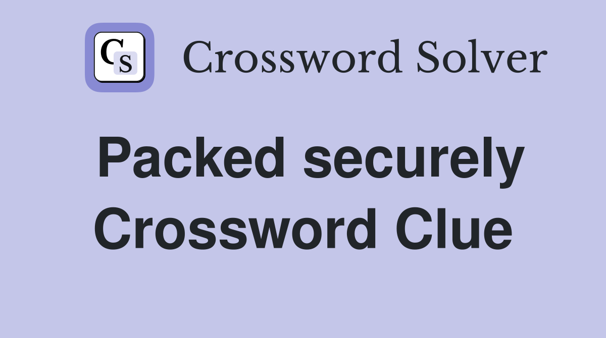 Packed securely Crossword Clue