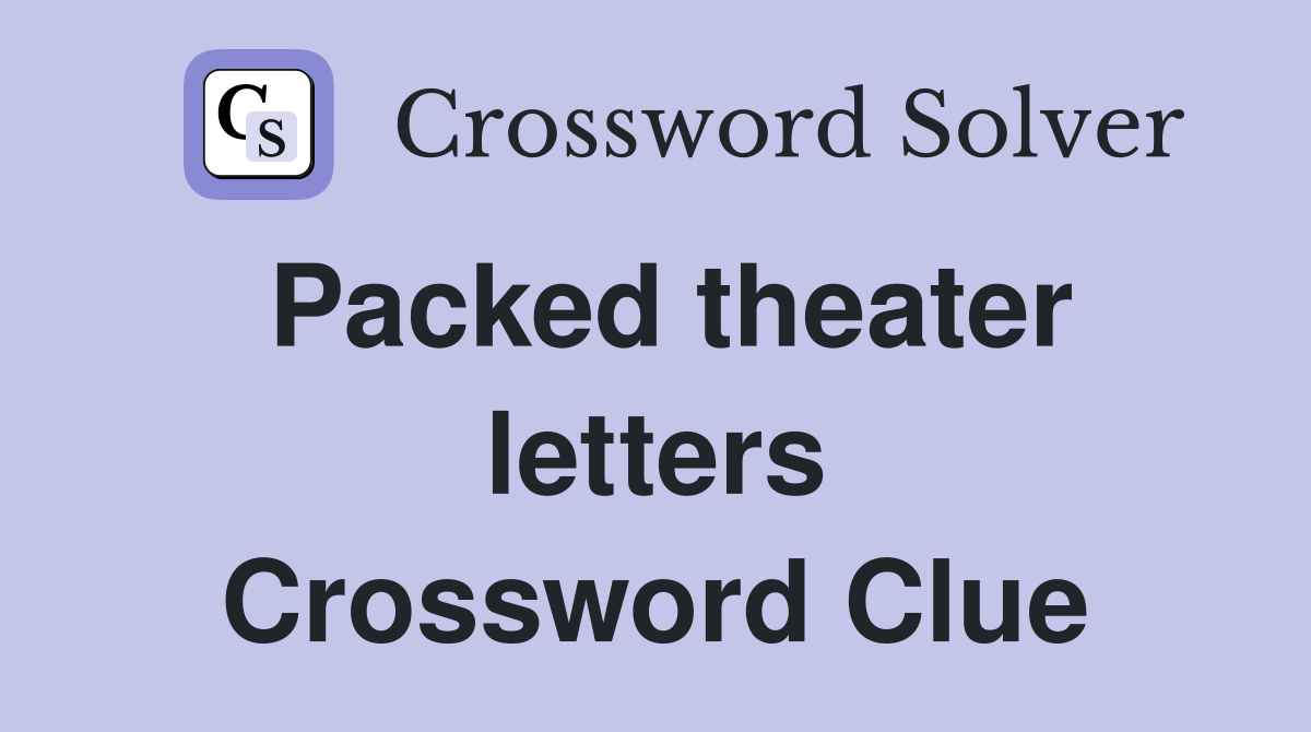 Packed theater letters Crossword Clue