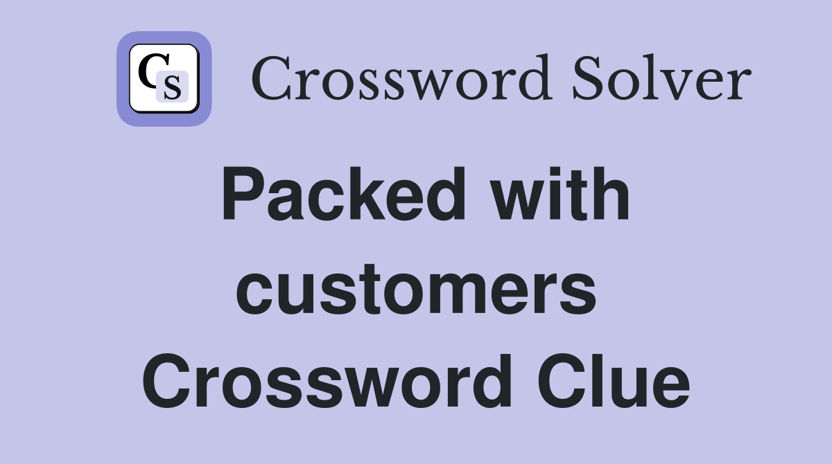 Packed with customers Crossword Clue
