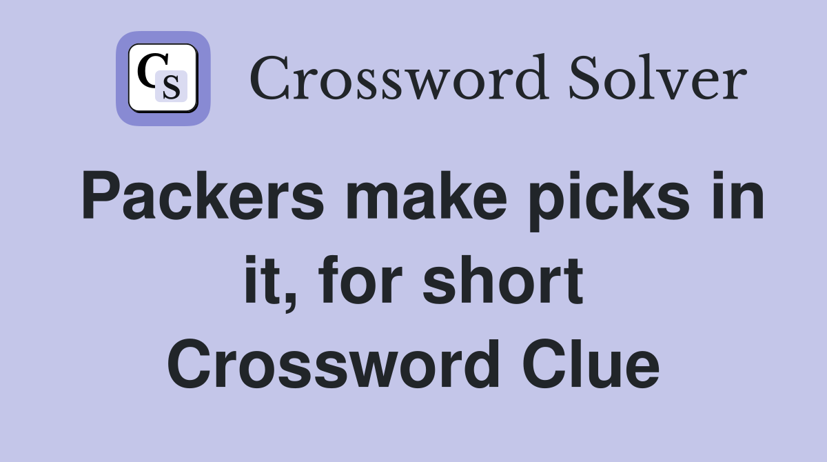 Packers make picks in it, for short Crossword Clue