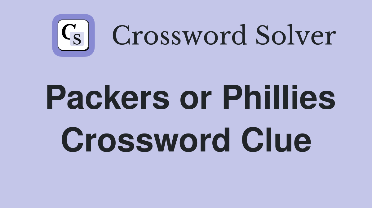 Packers or Phillies Crossword Clue