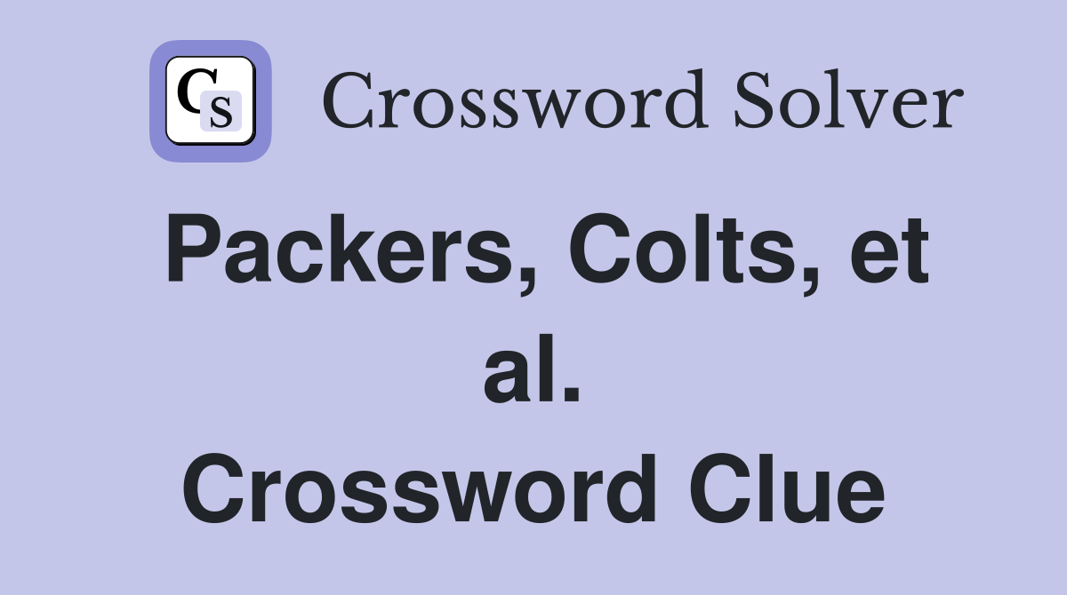 Packers, Colts, et al. Crossword Clue