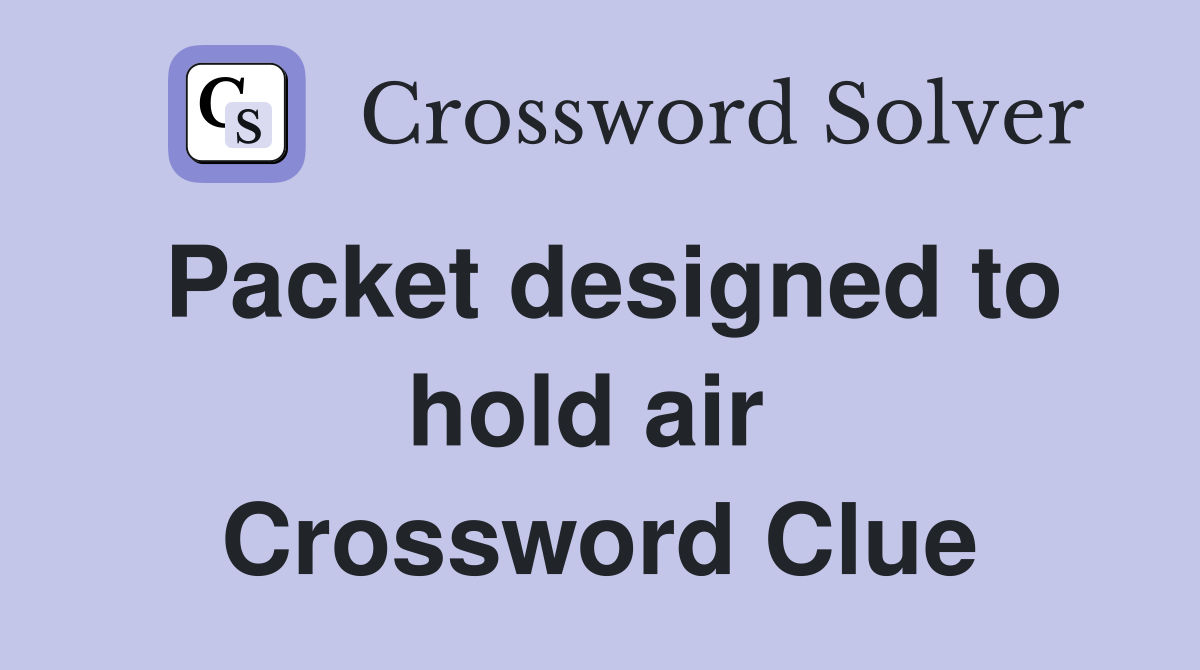 Packet designed to hold air  Crossword Clue