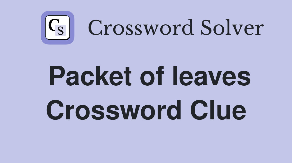 Packet of leaves Crossword Clue